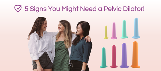 5 Signs You Might Need a Pelvic Dilator